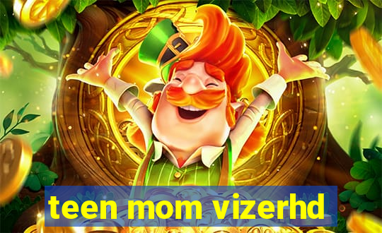 teen mom vizerhd